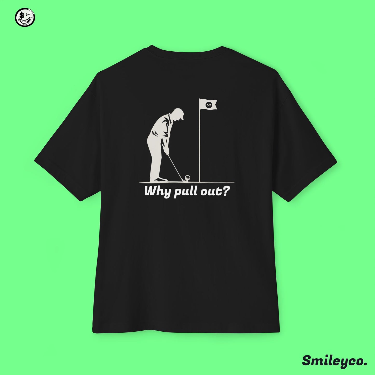 Why Pull Out Tee Shirt