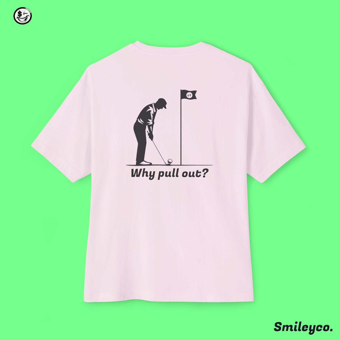 Why Pull Out Tee Shirt