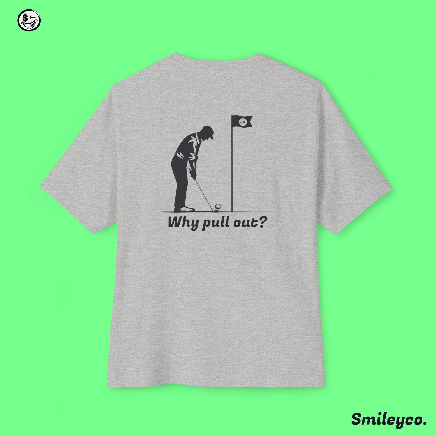 Why Pull Out Tee Shirt