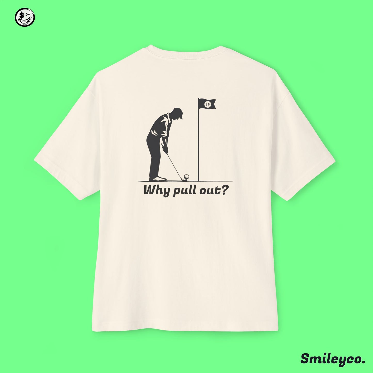 Why Pull Out Tee Shirt